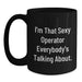 Funny Operator Gifts from Friends for Graduation - Black Coffee Mug - I'm That Sexy Operator Everybody's Talking About. - Main