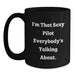 Funny Pilot Gifts for Graduation, Black Coffee Mug with I'm That Sexy Pilot Everybody's Talking About. - Main