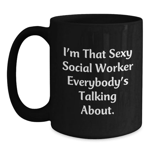 Funny Social Worker Christmas Unique Gifts from Friends and Family, 11oz Black Coffee Mug - I'm That Sexy Social Worker Everybody's Talking About. - Main