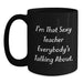 Funny Teacher Gifts from Men for Christmas Unique Mugs - I'm That Sexy Teacher Everybody's Talking About. - Main