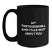 Funny Tortoiseshell Cat Gifts - My Tortoishell And I Talk Shit About You, Graduation Unique Gifts from Friends to Coworkers, Black Coffee Mug with 11oz or 15oz Capacity - Main