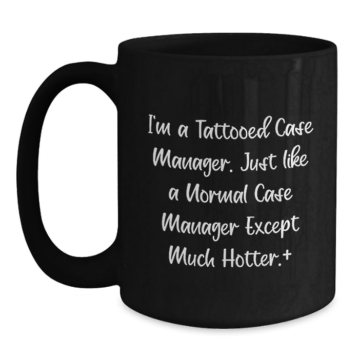Funny Case Manager Gifts, Unique Black Coffee Mugs for Case Managers, I'm A Tattooed Case Manager - Graduation, Humorous Coffee Mug Gifts from Women to Case Managers - Main