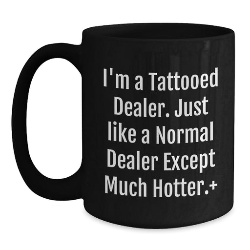 Funny Dealer Quote Gifts from Men for Women Friends Black Coffee Mugs, Graduation Unique Gifts for Dealer, Hotter Than Normal Dealer Ceramic Mugs - Main