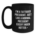Funny President Gifts for Men, Unique Black Coffee Mug for President Enthusiasts, Graduation Unique Gifts from Friends to President, I'm A Tattooed President Black Coffee Mug - Main