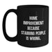 Home Improvement Funny Quotes Black Coffee Mugs Gifts from Men for Home Improvement Graduation Unique Gifts - Main