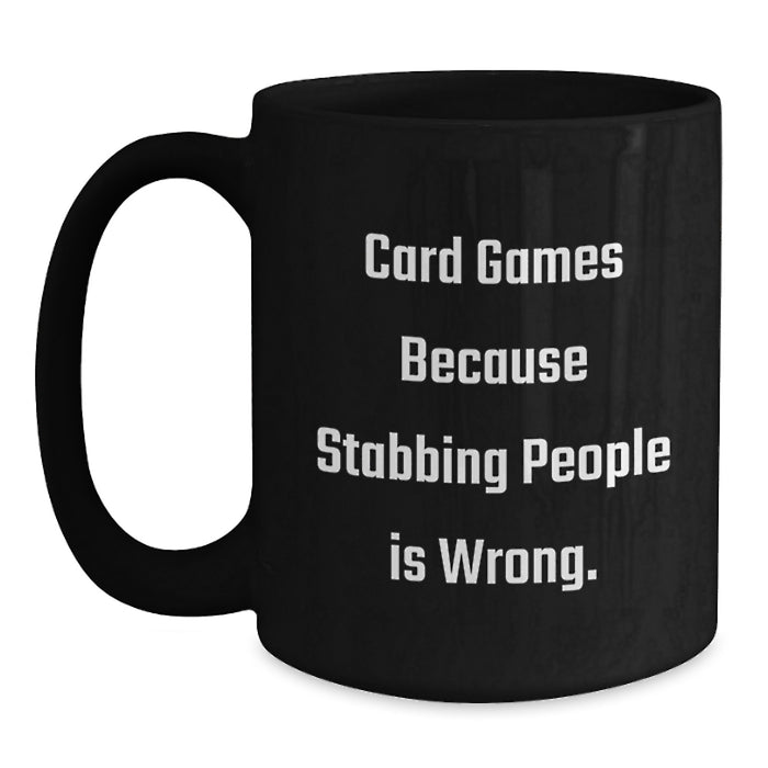 Funny Card Games Gifts for Graduation from Friends, Card Games Enthusiasts and Unique Black Coffee Mug, Card Games Because Stabbing People Is Wrong. - Main