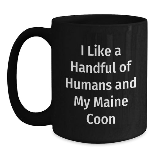 Funny Maine Coon Cat Gifts for Her, I Like A Handful Of Humans And My Maine Coon Black Coffee Mug, Gifts from Mom for Women - Main