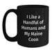 Funny Maine Coon Cat Gifts for Her, I Like A Handful Of Humans And My Maine Coon Black Coffee Mug, Gifts from Mom for Women - Main