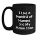Funny Maine Coon Cat Lover Gifts, Black Coffee Mug for Friends, Family, or Coworkers - I Like A Handful Of Humans And My Maine Coon - Main