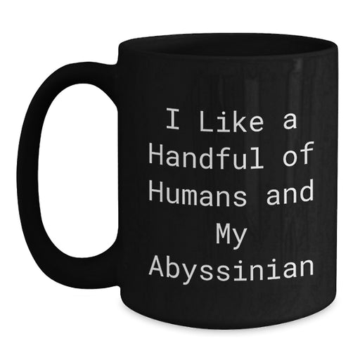 Unique Gifts from Friends and Family for Abyssinian Cat Lovers - Funny Quote Black Coffee Mug 11oz or 15oz, Ceramic - Perfect for Graduation - Main