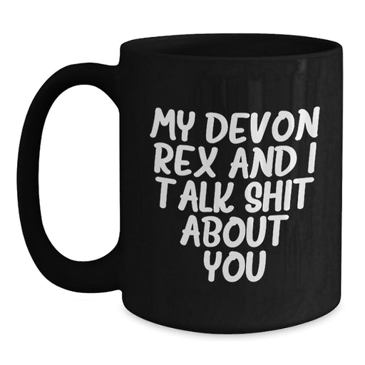 Funny Devon Rex Cat Gifts from Family - My Devon Rex And I Talk Shit About You Black Coffee Mug for Graduation, Unique Gifts for Men and Women - Main