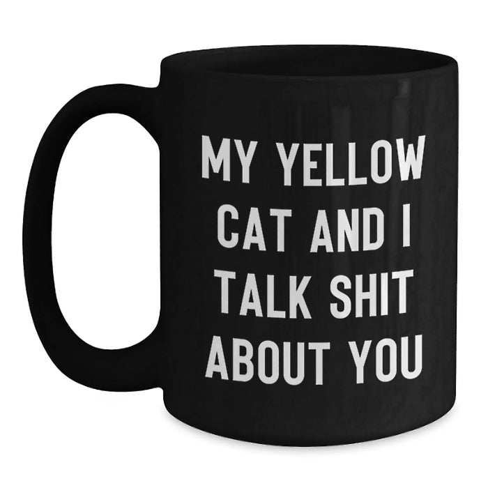 Funny Yellow Cat Gifts for Men, Women, Family, Friends from Coworkers - Black Coffee Mug with My Yellow Cat And I Talk Shit About You Quote - Main
