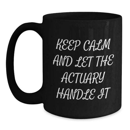 Funny Actuary Gifts from Friends to Actuary Colleagues - Actuary Black Coffee Mug Keep Calm - Main