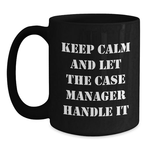 Funny Case Manager Gifts from Friends - Keep Calm And Let The Case Manager Handle It Graduation Unique Gifts for Case Manager - Main