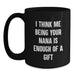 Funny Nana Gifts from Family, Unique Black Coffee Mugs for Nana, Graduation, 'I Think Me Being Your Nana Is Enough Of A Gift' - Main