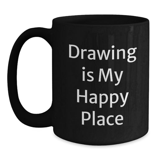 Funny Drawing Gifts for Graduation, 'Drawing Is My Happy Place' Black Coffee Mug - Perfect for Men, Women, Friends, Coworkers, Family - Main