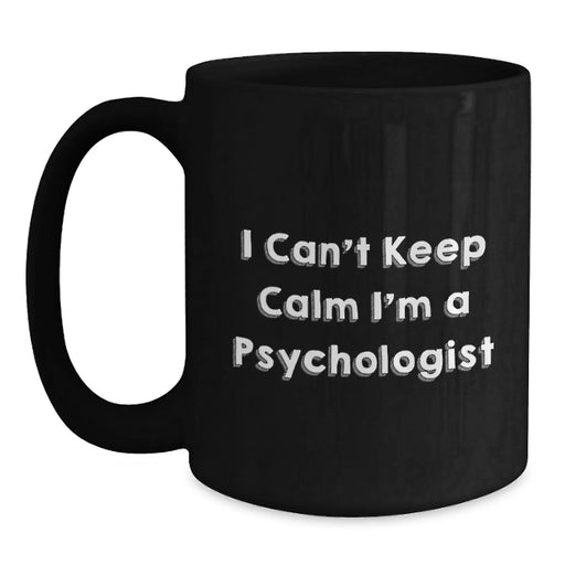 Funny Psychologist Gifts from Friends Christmas Unique Coffee Mugs, 'I Can't Keep Calm I'm A Psychologist' Black Coffee Mug for Women Men Family - Main