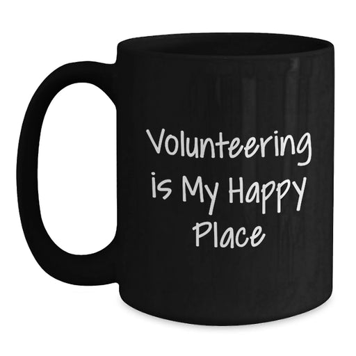 Volunteering Enthusiasts Gifts, Funny Quote Black Coffee Mug for Birthday, Funny Gifts from Family to Friends - Main