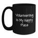 Volunteering Enthusiasts Gifts, Funny Quote Black Coffee Mug for Birthday, Funny Gifts from Family to Friends - Main