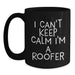 Funny Roofer Gifts for Men - I Can't Keep Calm I'm A Roofer Black Coffee Mug, Unique Graduation Gift for Friends, Coworkers, or Family - Main