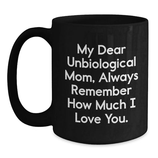 Funny Unbiological Mom Gifts from Family, Always Remember, Unique Black Coffee Mugs for Unbiological Mom, Christmas Unique Gifts - Main