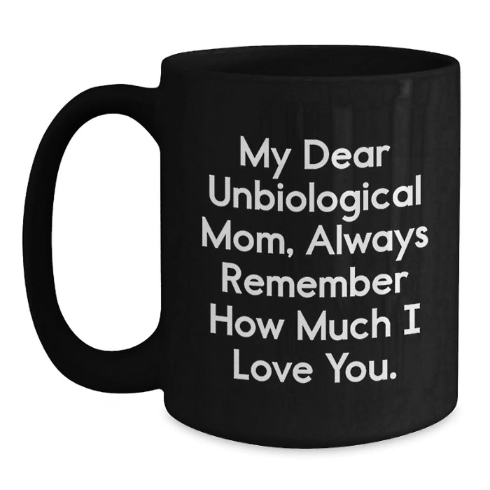Funny Unbiological Mom Gifts from Family, Always Remember, Unique Black Coffee Mugs for Unbiological Mom, Christmas Unique Gifts - Main