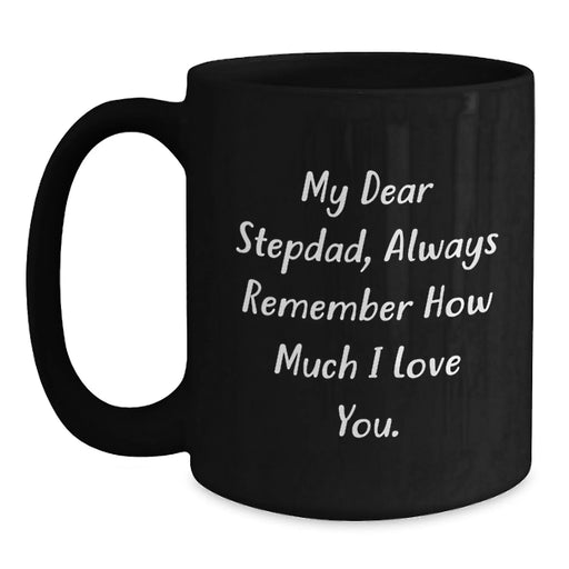 Funny Stepdad Quote Gifts for Men from Family - Black Coffee Mug - Always Remember How Much I Love You - Main