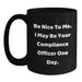 Compliance Officer Gifts - Funny Black Coffee Mug, 'Be Nice To Me', Unique Graduation Gifts for Compliance Officers, Friends, Family - Main