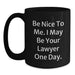 Funny Lawyer Coffee Mug Gifts for Him, Birthday Unique Presents from Friends, Black Ceramic Mug with Quote 'Be Nice To Me I May Be Your Lawyer One Day' - Main