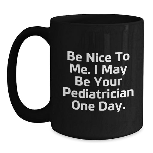 Pediatrician Humor Black Coffee Mug Gifts from Friends and Family for Graduation Unique - Main