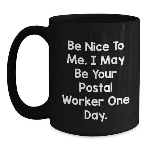 Gifts for Postal Workers Funny Inspirational Quote Black Coffee Mug, Christmas Unique Gifts from Friends to Coworkers - Main