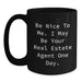 Funny Quote Gifts from Friends, Family, or Coworkers to Real Estate Agent Graduates or New Agents - Black Coffee Mug - Be Nice To Me I May Be Your Real Estate Agent One Day - Main