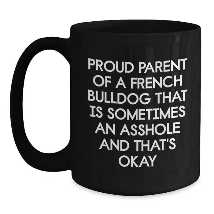 French Bulldog Gifts Funny Quote Black Coffee Mug for French Bulldog Lover Friends Family - Proud Parent Gifts from Men Women - Main