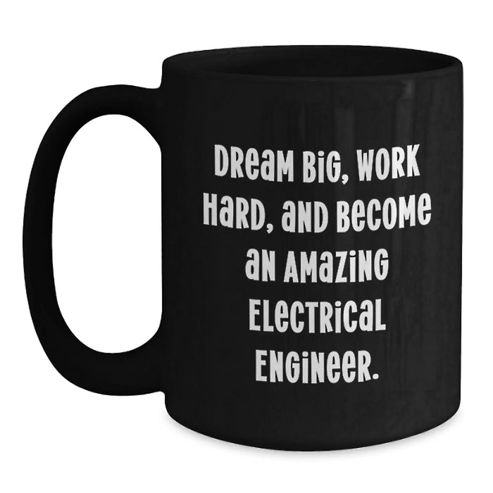 Funny Electrical Engineer Birthday Unique Gifts from Friends, Inspirational Mugs for Men, Unique Black Coffee Mugs with Dream Big Quote, Ideal Gift for Electrical Engineer - Main