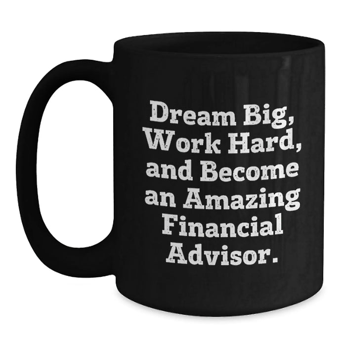 Funny Financial Advisor Gifts from Friends for Birthday Unique Inspirational Quotes Black Coffee Mug - Main