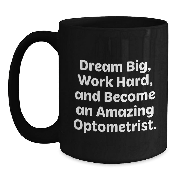 Encouraging Optometrist Gifts from Family and Friends for Graduation Unique Mugs with Dream Big Quote, Black Coffee Mug for Optometrist Men and Women - Main
