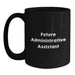 Funny Quote for Future Administrative Assistant Christmas Unique Gifts from Coworkers or Friends Black Coffee Mug - Main