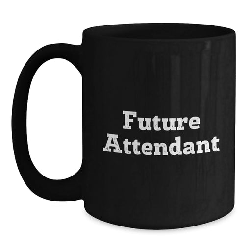 Gifts for Attendants Unique Black Coffee Mugs Funny Quotes from Friends for Future Attendants - Main