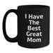 Funny Mom Gifts from Friends, Cute 'I Have The Best Great Mom' Black Coffee Mug for Birthday, 11oz or 15oz Microwave Dishwasher Safe - Main