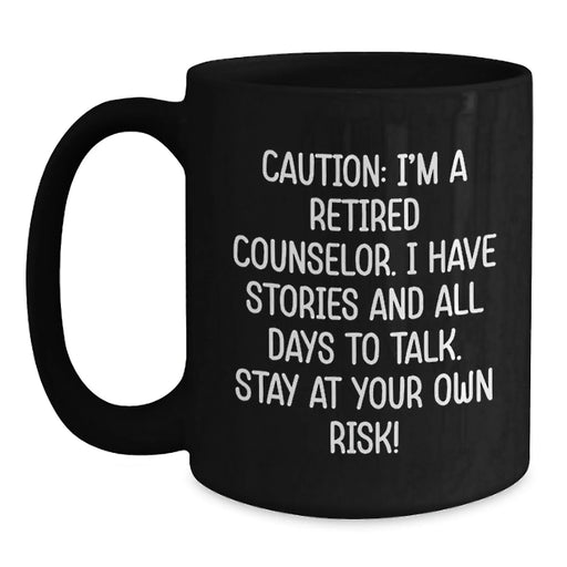 Counselor Gifts for Men - Funny Black Coffee Mug - 'Caution: I'm A Retired Counselor...' - Birthday Unique Gifts from Friends - Main