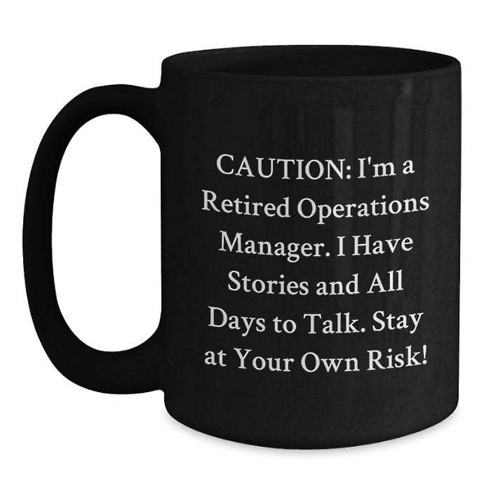 Funny Operations Manager Gifts from Friends, Black Coffee Mug for Coworkers, Caution: I'm A Retired Ops Manager - Office Humor - Main