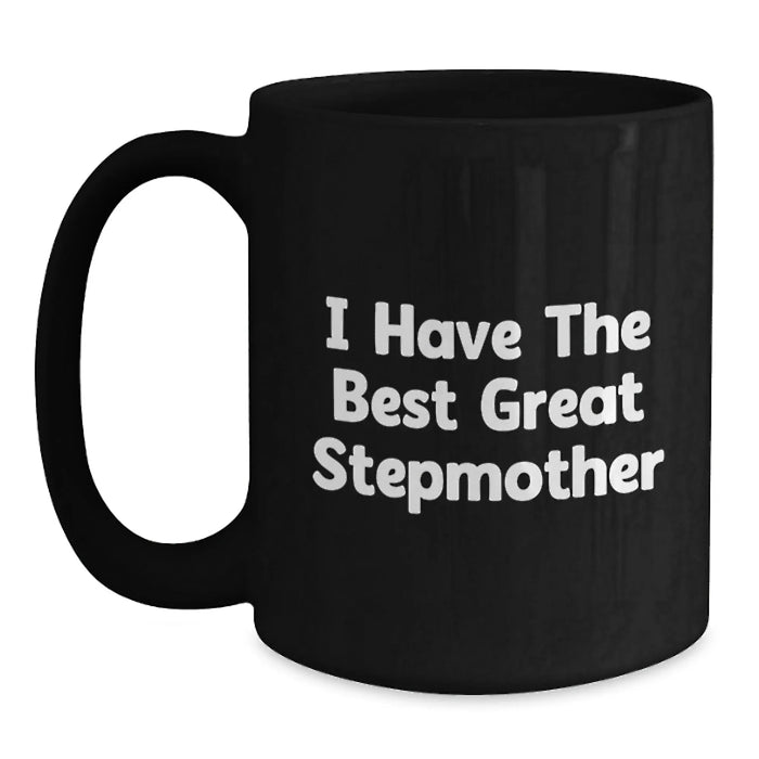 Funny Stepmother Gifts from Men to Step Mother - I Have The Best Great Stepmother Black Coffee Mug, Birthday Unique Presents - Main