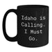 Funny Idaho Gifts for Friends from Idaho, Idaho Black Coffee Mug - 'Idaho Is Calling. I Must Go.', Birthday Unique Gifts for Men or Women - Main