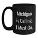 Funny Michigan Mugs Gifts from Friends for Birthday - 'Michigan Is Calling. I Must Go.' Black Coffee Mug - Main