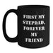 Funny Stepdad Gifts - 'First My Stepdad, Forever My Friend' Black Coffee Mug for Birthday - Main