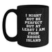 Funny Rhode Island Gifts from Friends to Family - I Might Not Be Perfect But At Least I Am From Rhode Island, 11oz or 15oz Black Coffee Mugs, Birthday Unique Gifts - Main