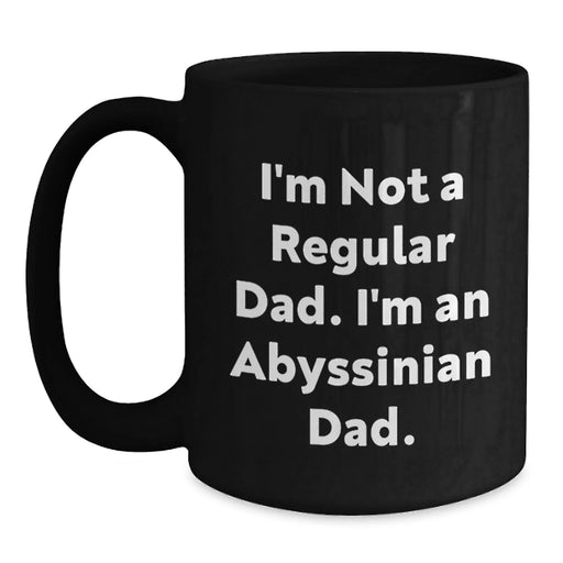 Funny Abyssinian Cat Dad Gifts for Christmas Unique Men Women Friends Family Black Coffee Mug - 'I'm Not A Regular Dad. I'm An Abyssinian Dad.' - Main