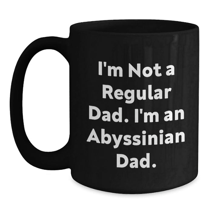 Funny Abyssinian Cat Dad Gifts for Christmas Unique Men Women Friends Family Black Coffee Mug - 'I'm Not A Regular Dad. I'm An Abyssinian Dad.' - Main