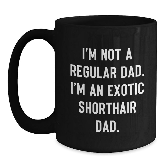 Funny Exotic Shorthair Cat Lover Gifts from Dad to Exotic Shorthair Cat, Black Coffee Mugs for Graduation, Unique Exotic Shorthair Cat Enthusiast Dad - Main