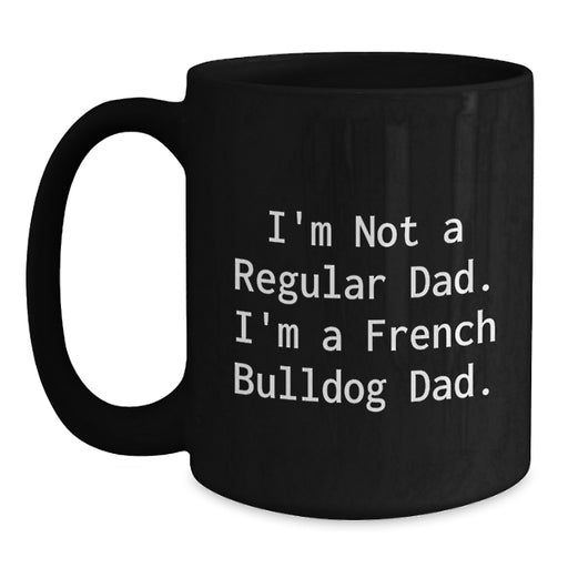 Funny French Bulldog Dad Black Coffee Mug - Graduation Unique Gifts for Him from Friends and Family - Main